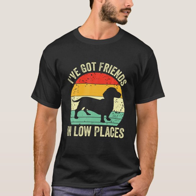 Dachshund I've Got Friends In Low Places Wiener Do T-Shirt (Front)