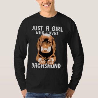 Dachshund Just A Girl Who Loves Dachshunds Dog   T-Shirt