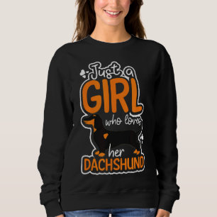 Dachshund Just Girl Loves Sweatshirt