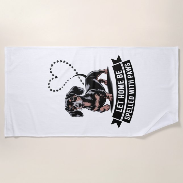 Dachshund Let Home Be Spelled With Paws Beach Towel (Front)
