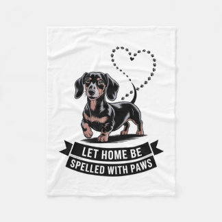 Dachshund Let Home Be Spelled With Paws Fleece Blanket