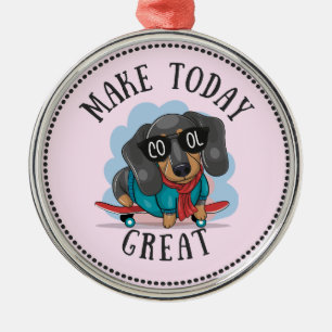 Dachshund Make Today Great Metal Tree Decoration