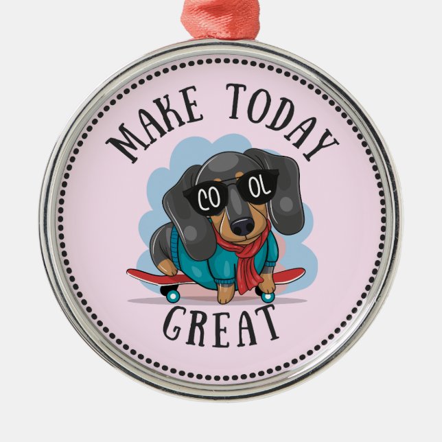 Dachshund Make Today Great Metal Tree Decoration (Front)