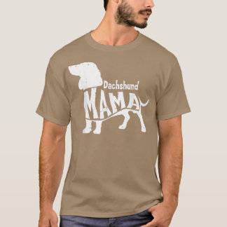 Dachshund Mama, Wiener Dog  T-Shirt