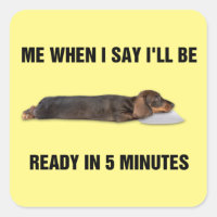 Dachshund Me When I Say I'll Be Ready In 5 Minutes