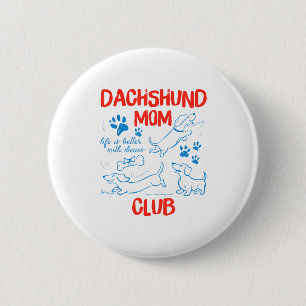 Dachshund Mom Club Life Is Better With Dachshund M 6 Cm Round Badge
