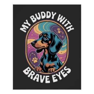 Dachshund My Buddy With Brave Eyes Poster