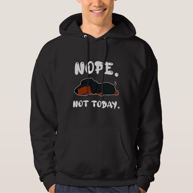 Dachshund Nope Not Today    Hoodie (Front)