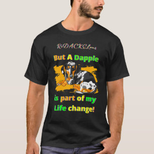 DACHSHUND PET FUNNY WIENER DOG DAPPLE IS MY LIFE T-Shirt