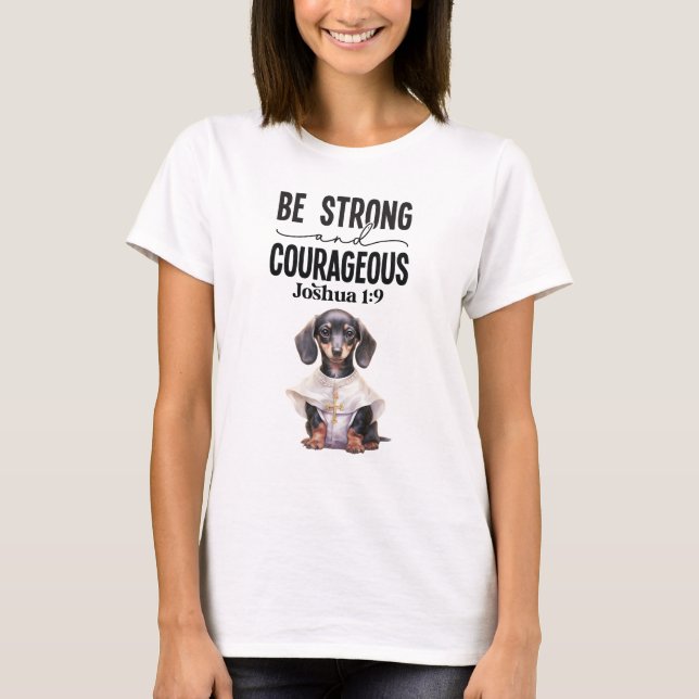Dachshund Priest Be Strong and Courageous T-Shirt (Front)