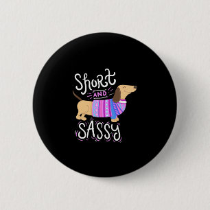 Dachshund Short And Sassy 6 Cm Round Badge