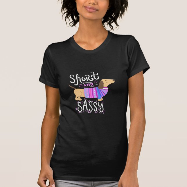 Dachshund Short And Sassy T-Shirt (Front)