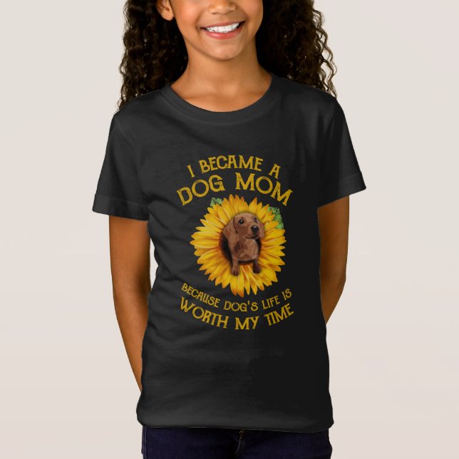 Dachshund Sunflower I Became A Dog Mum Dog's Life  T-Shirt (Front)