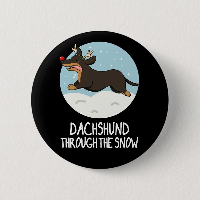 Dachshund Through The Snow Christmas Pun Dark BG 6 Cm Round Badge (Front)