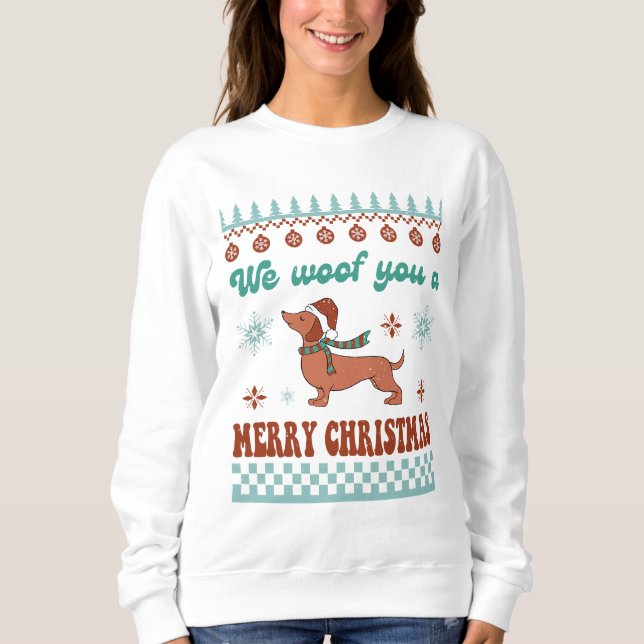 Dachshund We woof You A Merry Christmas Sweatshirt (Front)