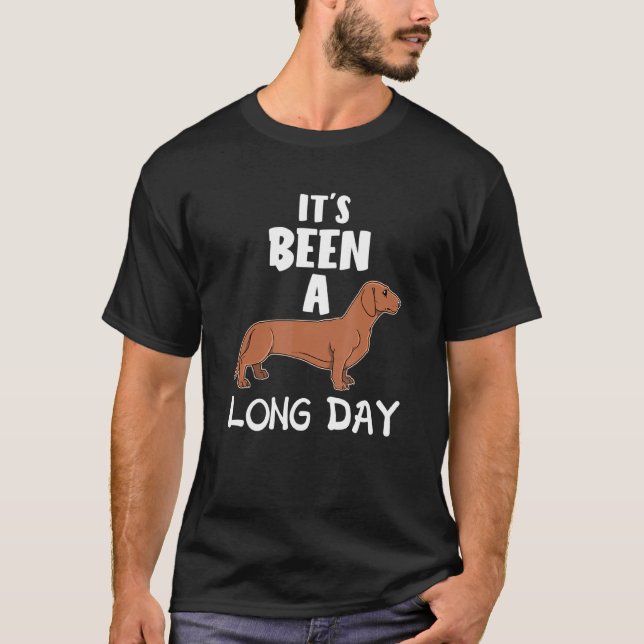 Dachshund Weiner Dog Its Been A Long Day Doxie T-Shirt (Front)