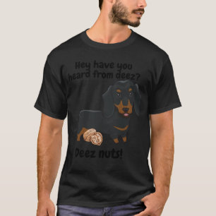 Dachshund weiner dog saying Deez nuts T-Shirt