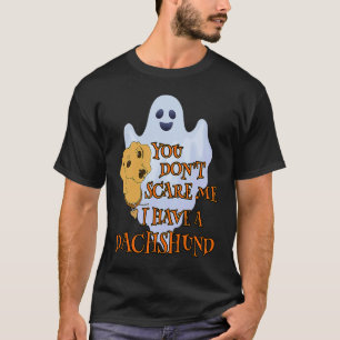 Dachshund YOU DON'T SCARE ME Halloween T-Shirt