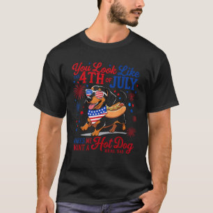 Dachshund You Look Like 4th Of July Makes Me Want  T-Shirt