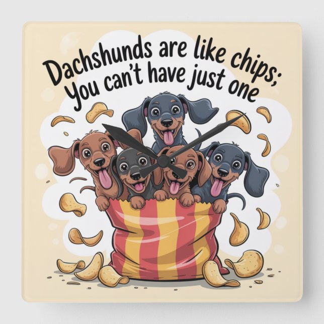 Dachshunds Are Like Chips; You Can’t Have Just One Square Wall Clock (Front)