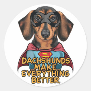 Dachshunds Make Everything Better Classic Round Sticker