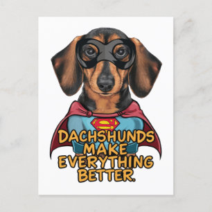 Dachshunds Make Everything Better Postcard