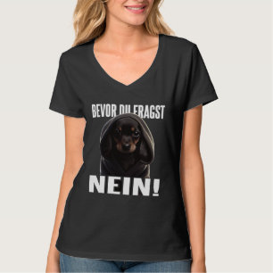 Dackel Spruch Lustig Geschenk I Bevor du fragst Ne T-Shirt