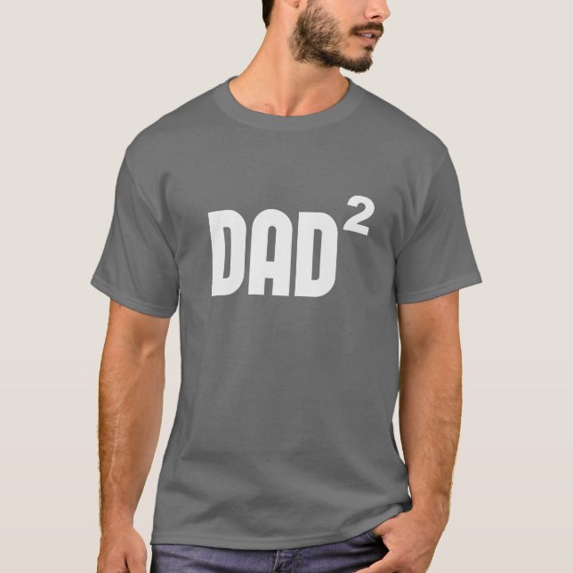 Dad2 Dad Squared Exponentially T-Shirt (Front)