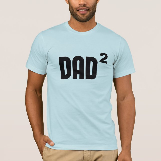 Dad2 Dad Squared Exponentially T-Shirt (Front)