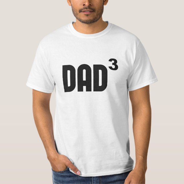 Dad3 Dad Cubed Exponentially T-Shirt (Front)