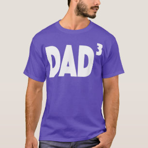 Dad3 Dad of 3 Dad Times 3 T-Shirt
