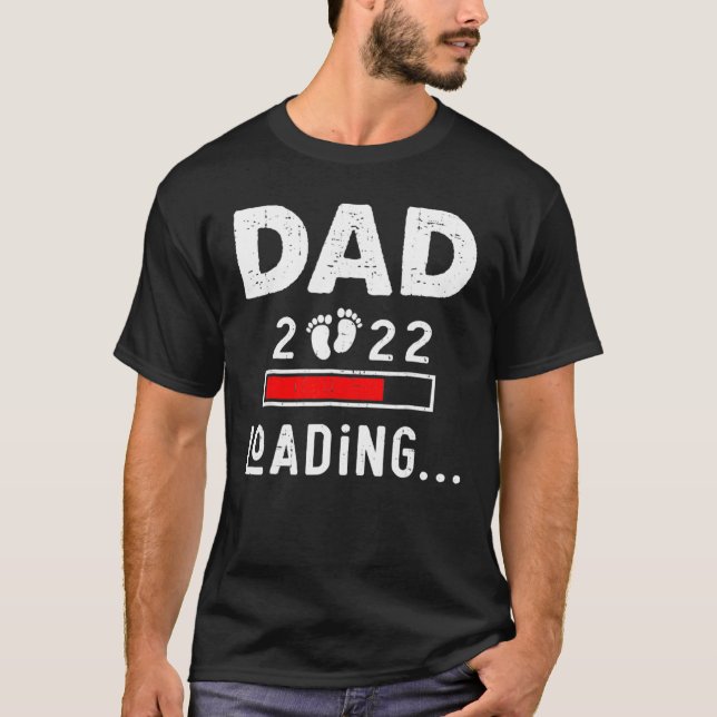 Dad 2022 Is Loading New Dad Outfit First Time Fath T-Shirt (Front)