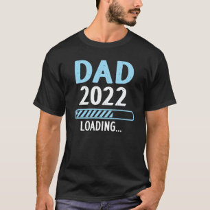 Dad 2022 Loading Pregnancy Announcement New Dad T-Shirt