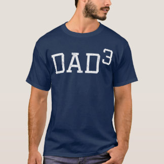 Dad 3 Funny Dad Outfit Daddy ofhree Gift family T-Shirt