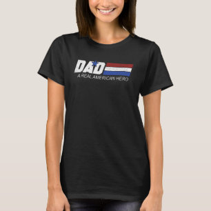 Dad A Real American Hero Us Flag Patriotic America T-Shirt