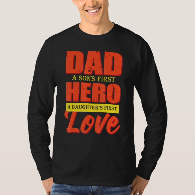 Dad A Sons 1st Hero A Daughters 1st Love Fathers D T-Shirt (Front)