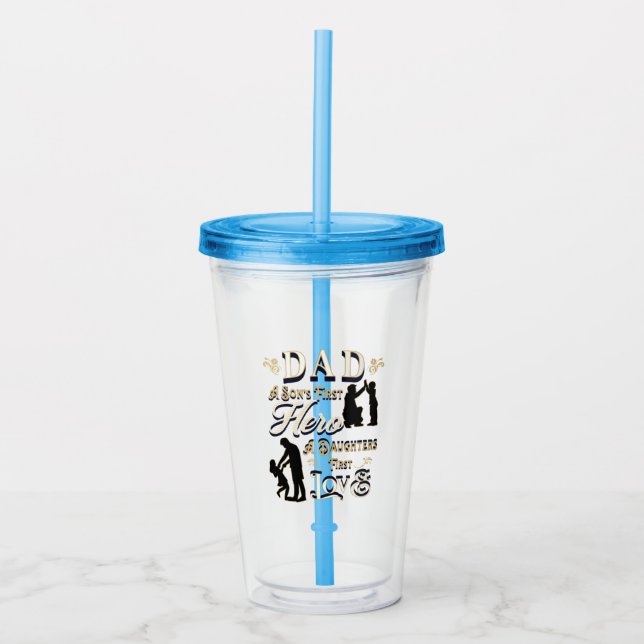 Dad A Son's First A Daughters First Love Acrylic Tumbler (Front)