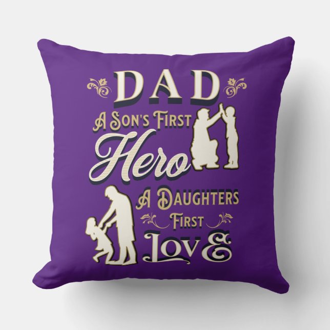Dad A Son's First A Daughters First Love Cushion (Front)