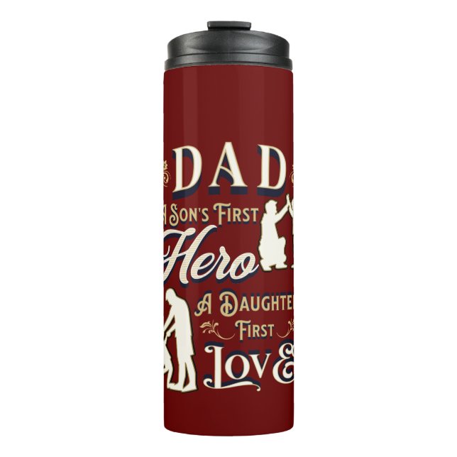Dad A Son's First A Daughters First Love Thermal Tumbler (Front)
