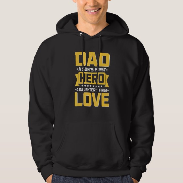 Dad A Sons First Hero A Daughters First Love 1 Hoodie (Front)