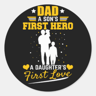 Dad a Sons First Hero a Daughters First Love Classic Round Sticker