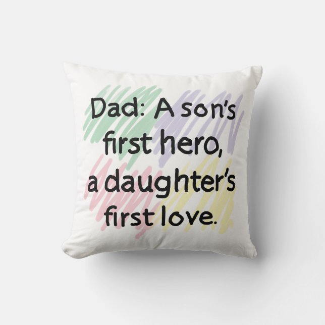 Dad a son's first hero, a daughter's first love cushion (Front)