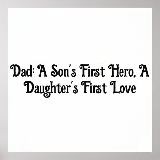 Dad: A Son's First Hero, A Daughter's First Love  Foil Prints