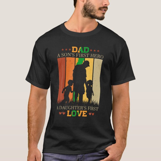 Dad a sons first hero a daughters first love for F T-Shirt (Front)