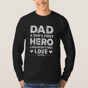 Dad A Sons First Hero A Daughters First Love Funny T-Shirt