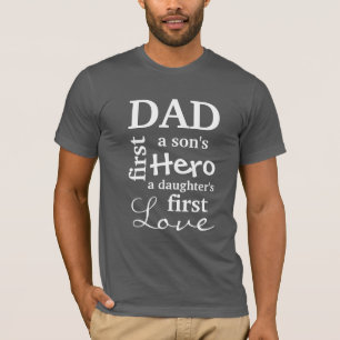 Dad A Son's First Hero A Daughter's First Love T-Shirt