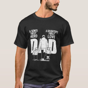 Dad A Sons First Hero Daughters First Love Father' T-Shirt