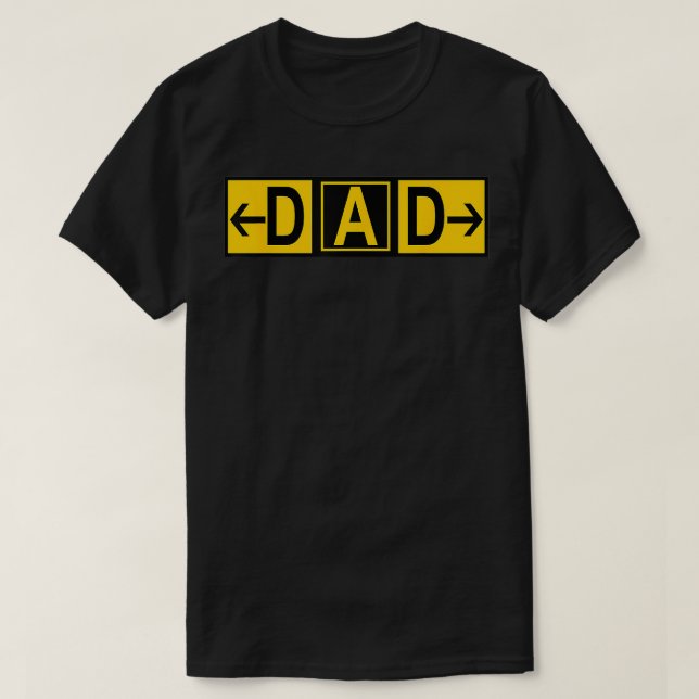 DAD Airport Taxiway Sign Pilot Fathers Day 2019  T-Shirt (Design Front)