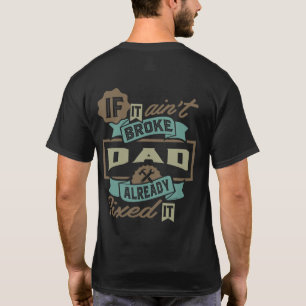 Dad Already Fixed It T-Shirt