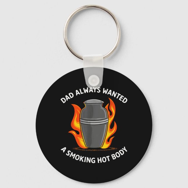 Dad Always Wanted A Smoking Hot Body Key Ring (Front)
